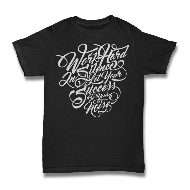 Work Hard In Silence tshirt design t shirt designs for printful