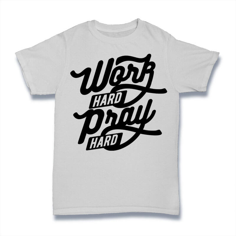 Work Hard Pray Hard shirt design t shirt designs for print on demand