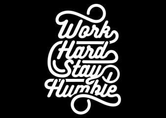 Work Hard Stay Humble tshirt design