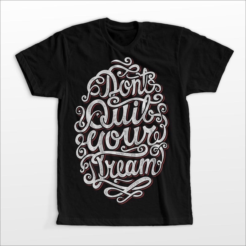 Don’t quit your dream buy t shirt design