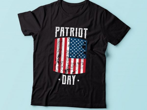 Patriot Day 4th Of July tshirt design for sale Patriot Day 4th Of July tshirt design for sale