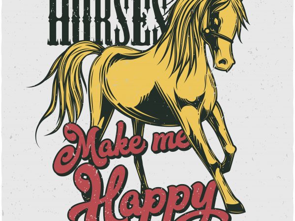 Horses make me happy. vector t-shirt design