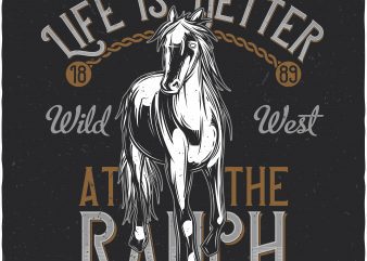 Life is better at the ranch. Vector T-Shirt Design