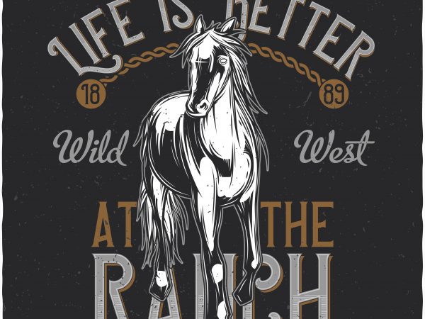 Life is better at the ranch. vector t-shirt design