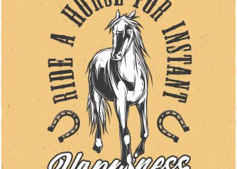 Ride a horse for instant happiness. Vector T-Shirt Design