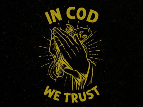 In cod we trust tshirt design
