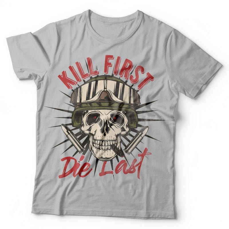 Kill first, die last. Vector T-Shirt Design t shirt designs for print on demand