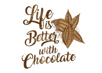 Life is better with chocolate Vector t-shirt design