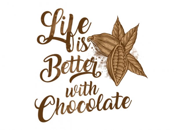 Life is better with chocolate vector t-shirt design