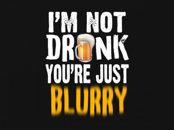 Beer blurry buy t shirt design Beer blurry buy t shirt design