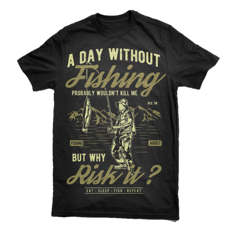 A Day Without Fishing Vector t-shirt design tshirt-factory.com