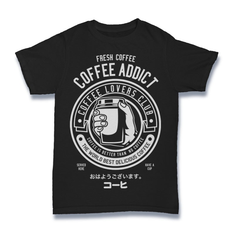 Coffee Addict Tshirt Design t shirt design graphic