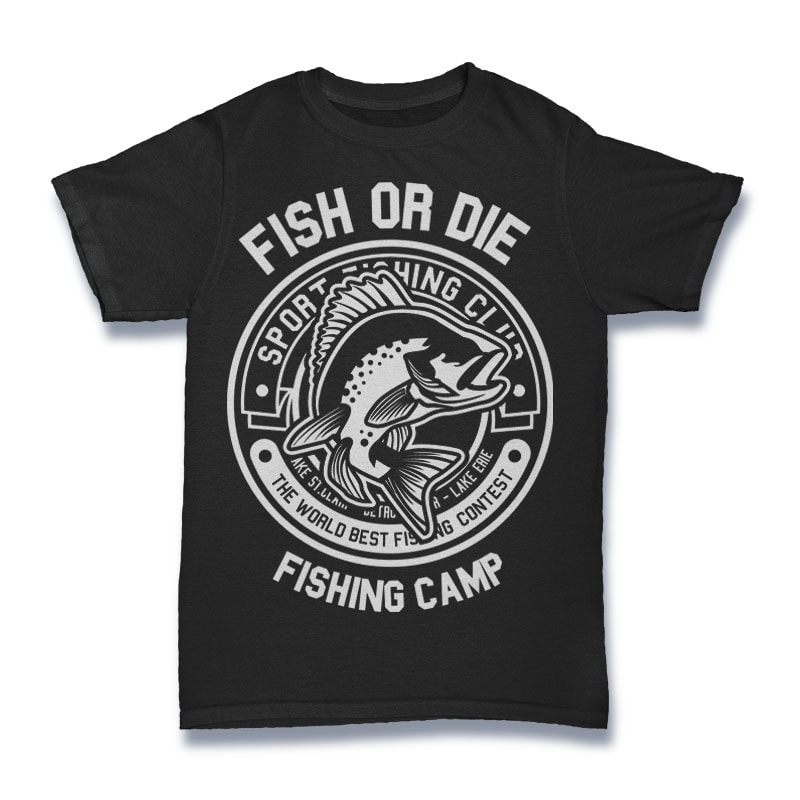 Fish Or Die t shirt designs for printify