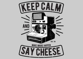 Keep Calm And Say Cheese Vector t-shirt design