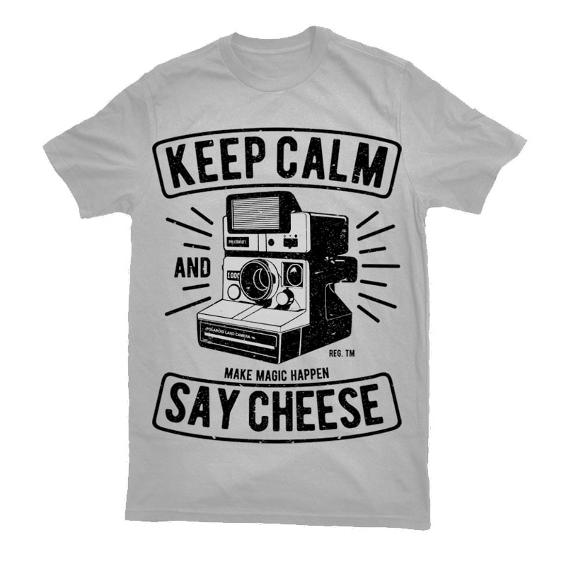 Keep Calm And Say Cheese Vector t-shirt design commercial use t shirt designs