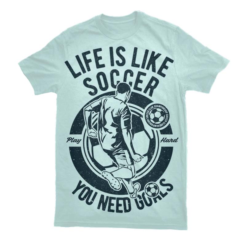 Life Is Like Soccer Graphic t-shirt design tshirt-factory.com