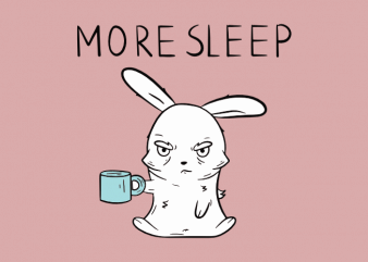 More sleep coffee addicted bunny in a bad mood graphic t shirt design