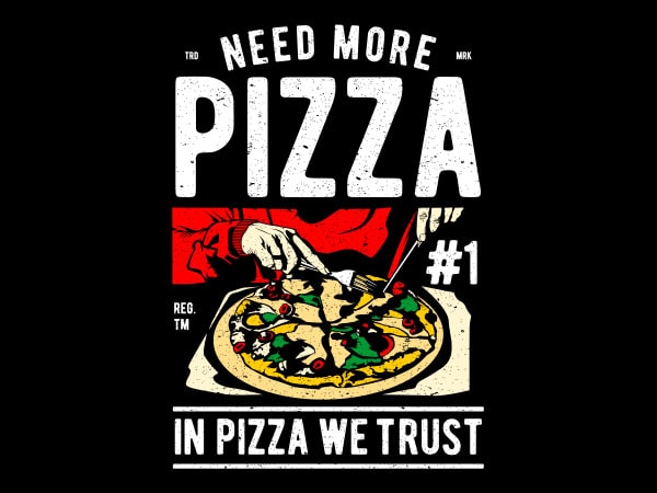 Need more pizza graphic t-shirt design Need more pizza graphic t-shirt design