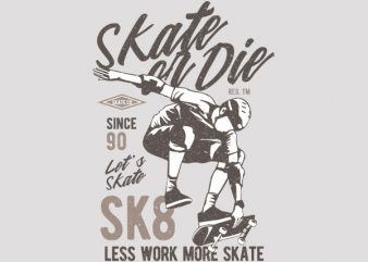 Skate Or Die Vector t-shirt design