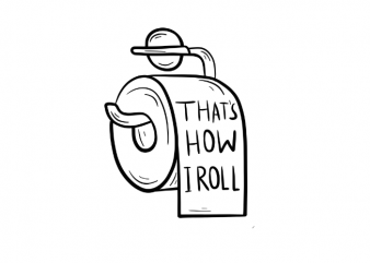 That is how I roll toilet paper roll saying t shirt design