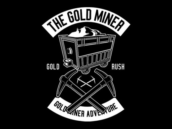 The gold miner tshirt design