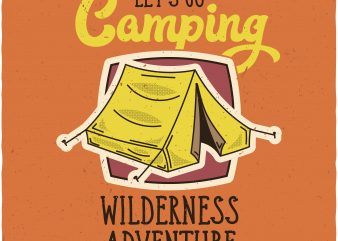 Let’s go camping. Vector T-Shirt Design