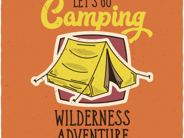 Let’s go camping. vector t-shirt design