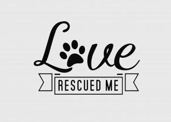 Love Rescued Me Dog Design