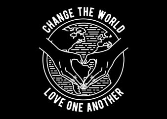 Change The World print ready vector t shirt design