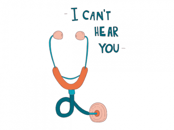 I can not hear you funny doctor of medicine saying t shirt printing design