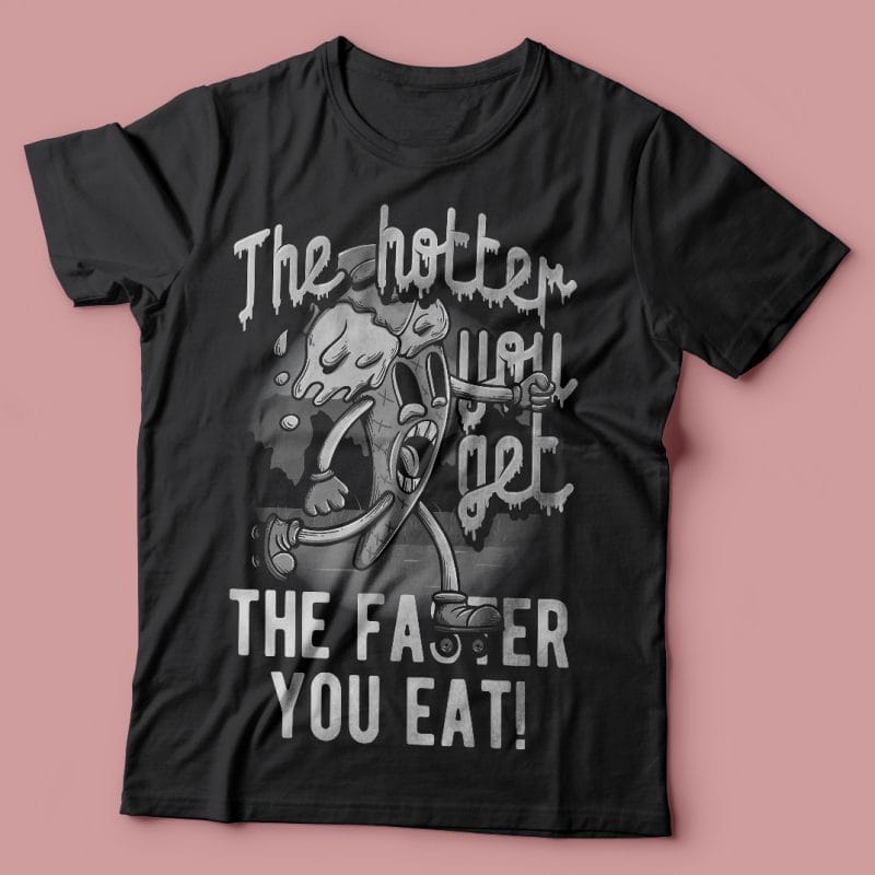 The hotter you get the faster you eat. Vector T-Shirt Design t shirt design graphic