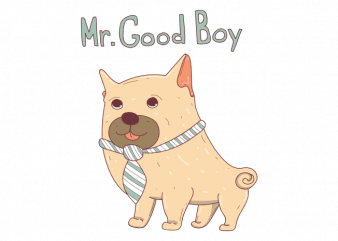 Mr good boy cute dog with a tie hand drawn vector t shirt design