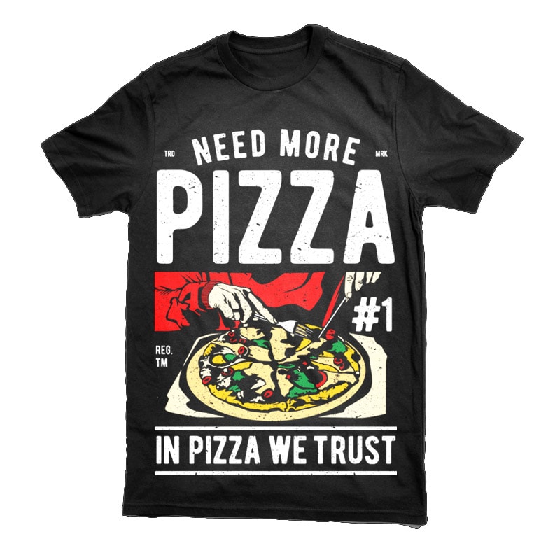 Need More Pizza Graphic t-shirt design t shirt designs for merch teespring and printful