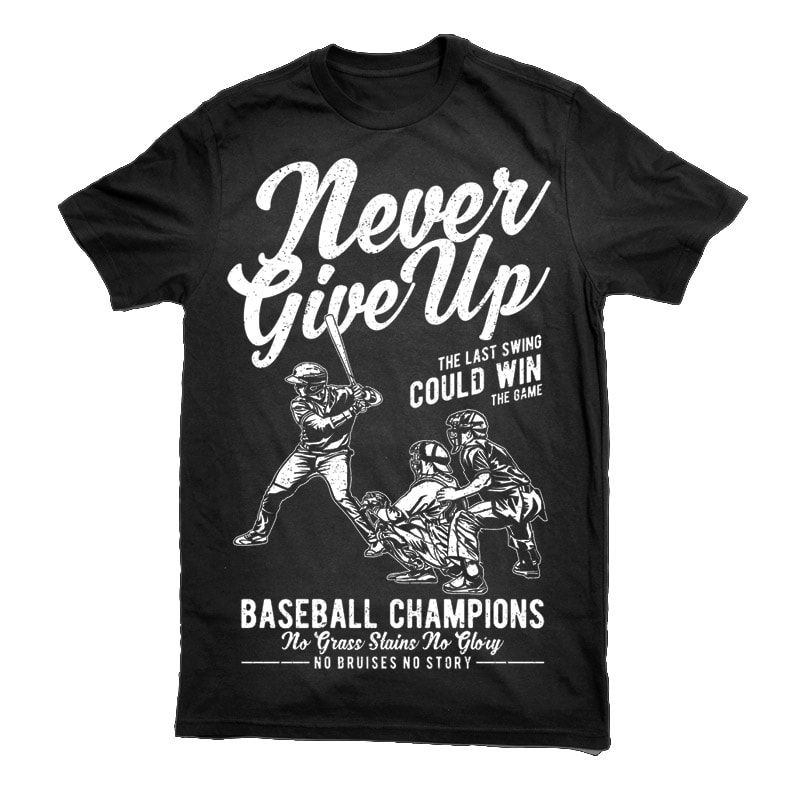 Never Give Up Graphic t-shirt design t shirt designs for merch teespring and printful