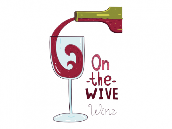 On the wive funny red wine and surfer saying t shirt printing design