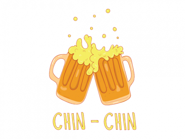 Chin chin beer drinking and alcohol oktoberfest vector t shirt design