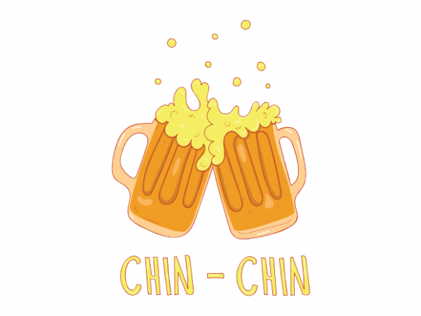 Chin chin beer drinking and alcohol oktoberfest vector t shirt design Chin chin beer drinking and alcohol oktoberfest vector t shirt design
