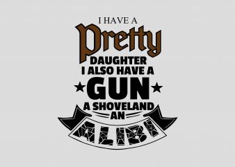 I Have Pretty Daughter buy t shirt design