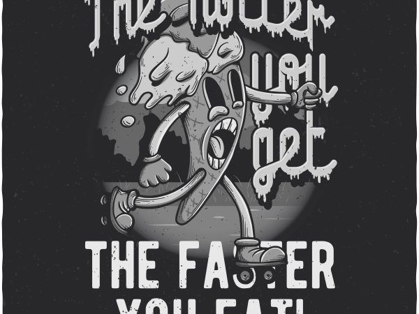The hotter you get the faster you eat. vector t-shirt design