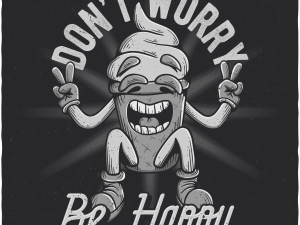 Don’t worry be happy. vector t-shirt design