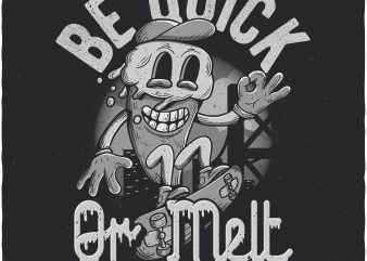 Be quick or melt. Vector T-Shirt Design