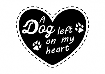 A dog left on my heart sad typographic t shirt printing design