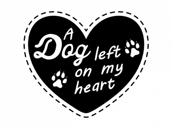 A dog left on my heart sad typographic t shirt printing design