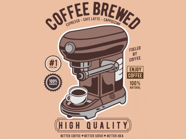 Coffee brewed buy t shirt design