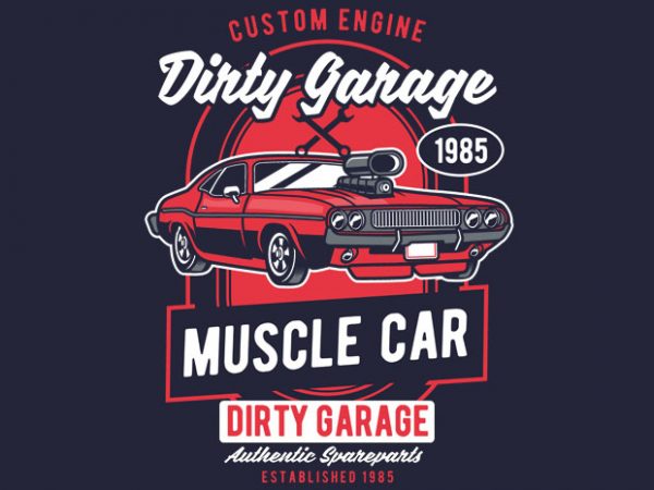 Dirty garage design for t shirt