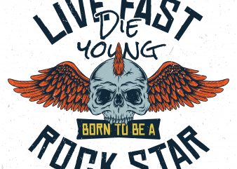 Live fast die young. Vector T-Shirt Design