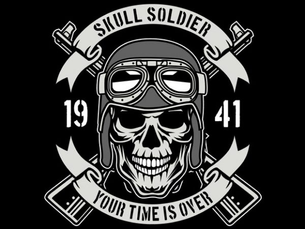 Skull soldier time is over t shirt design for purchase