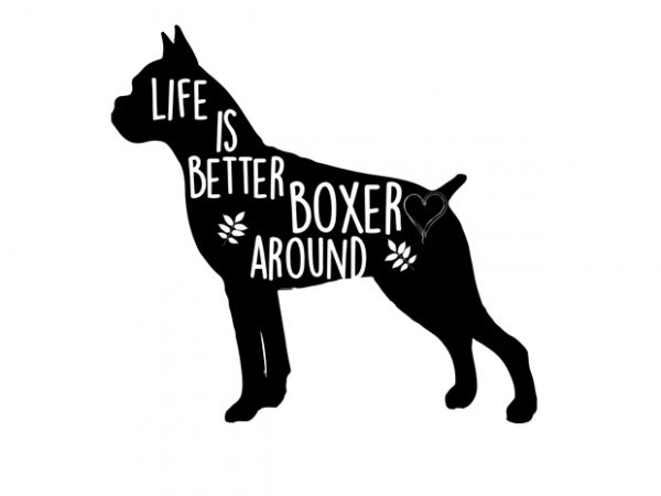 Life is better with boxer vector t-shirt