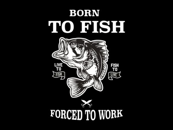Born to fish t-shirt design