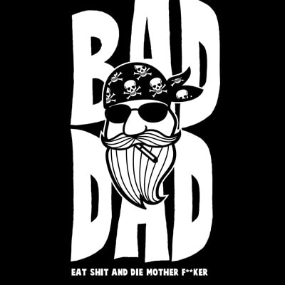 Bad dad tshirt design for sale